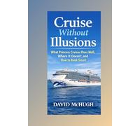 Cruise Without Illusions: What Princess Cruises Does Well, Where It Doesn’t, and How to Book Smart