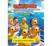 Cruisin’ In Color: Cruising Duck Edition: A Soulful Cruise Themed-Adult Coloring Experience