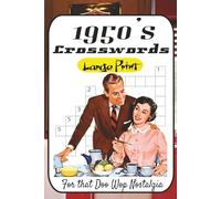 Cruisin’ Through the ’50s Crossword Puzzles for Rockin’ Rebels, Jitterbuggers & Greasers Who Love the 1950s!: 60 Twistedly Fun Puzzles Loaded with ... & Procedures-From Basic to Brain-Busting