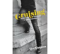 Cruising: An Intimate History of a Radical Pastime