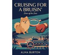 Cruising for a Bruisin: A Cruise Ship Cozy Mystery with Caribbean Vacation Vibes and a Clever Pomeranian: 1 (The Sirens of the Sea)