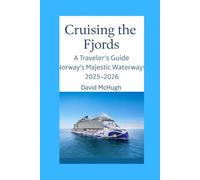 Cruising the Fjords: A Traveler’s Guide to Norway’s Majestic Waterways 2025-2026