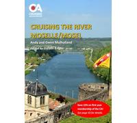 Cruising the River Moselle/Mosel: A guide to cruising the river from Neuves-Maison to Koblenz, with details of locks, moorings and facilities