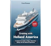 Cruising with Holland America 2026: An Immersive Guide to Ships, Itineraries, Dining, and the Onboard Experience