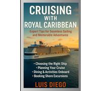 Cruising with royal Caribbean: Expert tips for seamless sailing and memorable adventures
