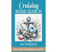 Cruising Word Search Puzzle Book: Word Searches with Easy to Read Print about Sailing Life, Nautical Terms, Ocean Adventures and Coastal Destinations ... for Sailors, Sea Lovers and Relaxing Downtime