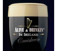 Cruiskeen - Alive And Drinkin In Ireland