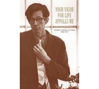 Crumb, Robert - Your Vigor for Life Appalls Me: The R. Crumb Letters 1958-1977