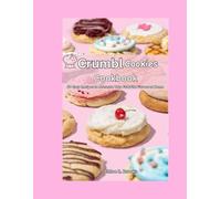 Crumbl Cookie Cookbook: 50 Easy Recipes to Recreate Your Favorite Flavors at Home (Crunbl Cookies Cookbook)