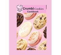 CRUMBL COOKIE COOKBOOK: 52 Weeks of America's Favorite Dessert