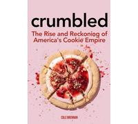CRUMBLED: The Rise and Reckoning of America’s Cookie Empire
