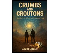 Crumbs and Croutons: Book One in the Caffeine and Consequences Trilogy