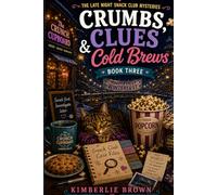 Crumbs, Clues & Cold Brews: A Cozy Small-Town Winter Mystery (The Late-Night Snack Club Mysteries)