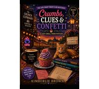 Crumbs, Clues & Confetti: A Cozy Small-Town Mystery (The Late-Night Snack Club Mysteries Book 5)