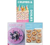 Crumbs & Doilies [Hardcover], Clean Cakes [Hardcover], Cakes Cookies and Bread Without the Calories 3 Books Collection Set