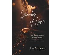 Crumbs of Love: A Story of Almost Love Emotional Patterns and Learning to Finally Choose Yourself.