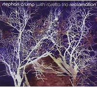 Crump, Stephan & The Tosetta Trio - Reclamation