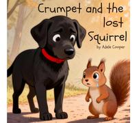 Crumpet and the lost Squirrel: A cute story about helping others, friendship and kindness (Crumpet's adventures in Fimbleberry Forest)