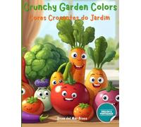 Crunchy Garden Colors / Cores Crocantes do Jardim: My First Vegetables & Colors Portuguese English Coloring Book for Kids Ages 3-10 (Portuguese for Kids Coloring Book Series)