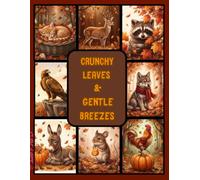 Crunchy Leaves & Gentle Breezes: Discover 50 Unique Animals in the Magic of Autumn (The Cozy Autumn Kingdom)