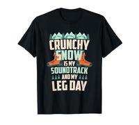 Crunchy Snow IS MY Soundtrack and MY Leg Day Camiseta