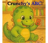 Crunchy's ABC: A Fun A-Z Adventure for Little Learners (Ages 3-6)