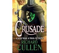 Crusade: An epic instalment in the action-packed Chronicles of the Black Lion from Richard Cullen