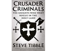 Crusader Criminals: The Knights Who Went Rogue in the Holy Land