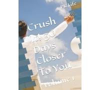 Crush It! 30 Days Closer To You: Volume 1