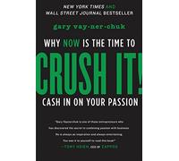 Crush It!: Why NOW Is the Time to Cash In on Your Passion