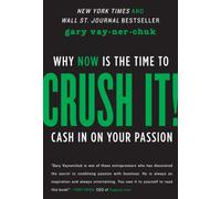 Crush It! – Por qué AHORA es el momento de sacar provecho de tu pasión