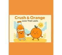 Crush & Orange: Love That Lasts: A story about light that doesn’t fade: 1 (Coldest of All Time Kids)