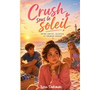 Crush sous le soleil Entre amitié, jalousie et premier amour: Une romance ado dès 12 ans sur un premier amour d’été, entre amitié, jalousie, secrets, messages et vacances au bord de la mer.