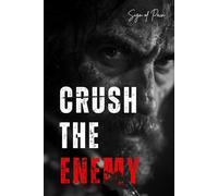 CRUSH THE ENEMY: 7 Lethal Laws for Total Dominance