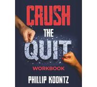 Crush the Quit Workbook (Built Not Born Series)