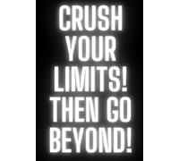 Crush your limits!: Motivational Notebook