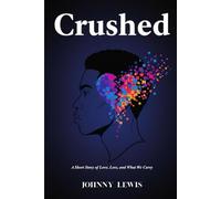 Crushed: A Short Story of Love, Loss, and What We Carry