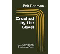 Crushed by the Gavel: How Trump’s Court Shamed Woke Judges and Saved America’s Parents (Brief Books Series)
