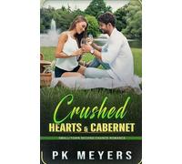 Crushed Hearts & Cabernet: A Small town vineyard Romance