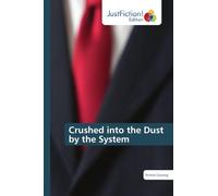 Crushed into the Dust by the System
