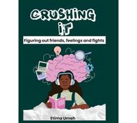 Crushing It: Figuring out friends, feelings and fights