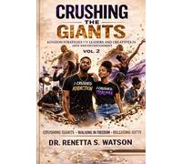 Crushing The Giants Volume 2: KINGDOM STRATEGIES FOR CREATIVES AND LEADERS IN ARTS AND ENTERTAINMENT