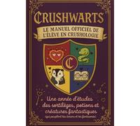 Crushwarts : le Manuel Officiel de l'élève en Crushologie