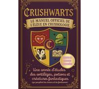 Crushwarts : le Manuel Officiel de l'élève en Crushologie: (Version Deluxe en Couleurs !)