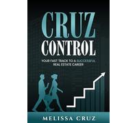 Cruz Control: Your Fast Track to A Successful Real Estate Career