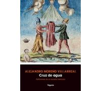 Cruz de agua: Reflexiones de un sanador mexicano
