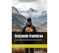 Cruzando fronteras: La oscuridad del camino y la luz de la esperanza.