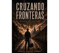 Cruzando Fronteras: Una historia de amor, supervivencia y verdad