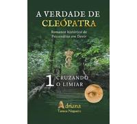 CRUZANDO O LIMIAR: Romance histórico de Psicanálise em Devir (A VERDADE DE CLEÓPATRA - PORTUGAL)