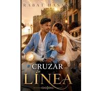 Cruzar la Línea: Una novela de amor, destino y segundas oportunidades